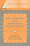 How to Write and Implement Social Scripts - Ganz, Jennifer B, Dr.