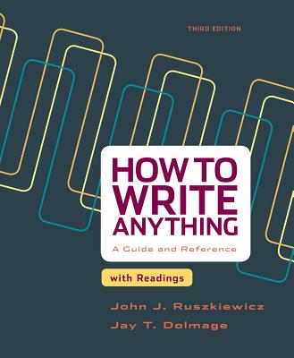How to Write Anything with Readings: A Guide and Reference - Ruszkiewicz, John J, and Dolmage, Jay T