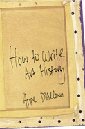 How to Write Art History - D'Alleva, Anne