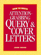 How to Write Attention-Grabbing Query & Cover Letters