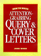 How to Write Attention-Grabbing Query & Cover Letters