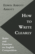 How to Write Clearly; Rules and Exercises on English Composition