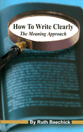 How to Write Clearly: The Meaning Approach - Beechick, Ruth