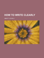 How to Write Clearly