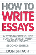 How to Write Essays: A Step-By-Step Guide for All Levels, with Sample Essays