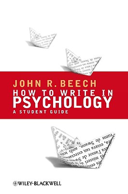 How to Write in Psychology: A Student Guide - Beech, John R