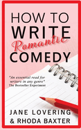 How to Write Romantic Comedy: A concise and fun-to-read guide to writing funny romance novels