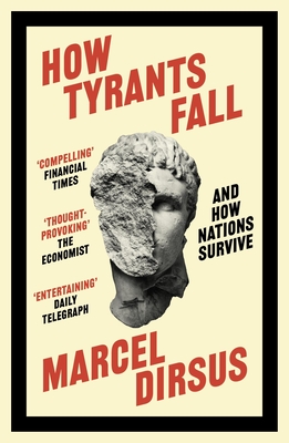 How Tyrants Fall: And How Nations Survive - Dirsus, Marcel