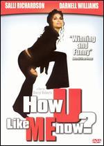 How U Like Me Now?