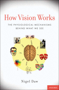 How Vision Works: The Physiological Mechanisms Behind What We See
