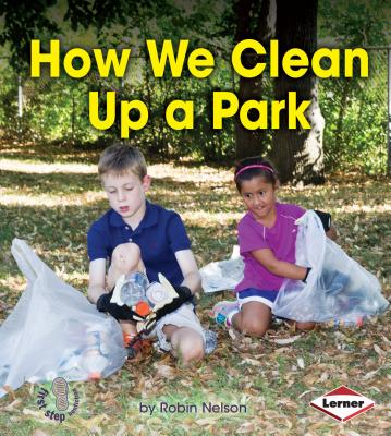 How We Clean Up a Park - Nelson, Robin