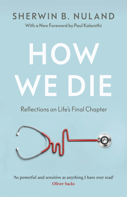 How We Die - Nuland, Sherwin B