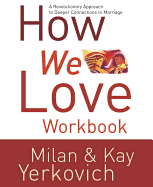 How We Love Workbook: Making Deeper Connections in Marriage