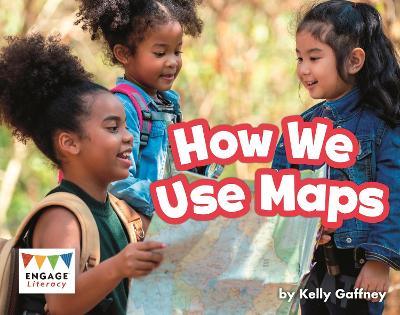 How We Use Maps - Gaffney, Kelly