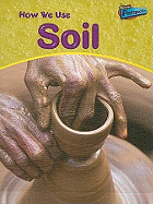 How We Use Soil - Ballard, Carol, Dr.