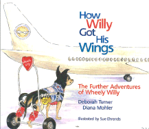 How Willy Got His Wings: The Continuing Adventures of Wheely Willy
