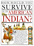 How Would You Survive as an American Indian?