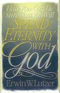 How You Can Be Sure That You Will Spend Eternity with God