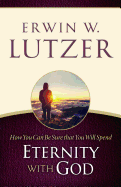 How You Can Be Sure You Will Spend Eternity with God