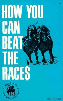 How You Can Beat the Races - Kavanagh, Jack