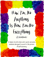 How You Do Anything is How You Do Everything