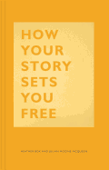 How Your Story Sets You Free