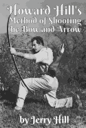 Howard Hill's Method of Shooting a Bow and Arrow