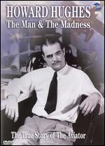 Howard Hughes: The Man & the Madness