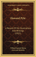 Howard Pyle: A Record of His Illustrations and Writings (1921)