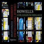 Howells: Collegium Regale