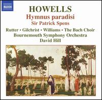 Howells: Hymnus paradisi; Sir Patrick Spens - Claire Rutter (soprano); James Gilchrist (tenor); Roderick Williams (baritone); Bach Choir (choir, chorus);...