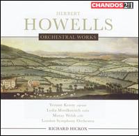 Howells: Orchestral Works - Lydia Mordkovitch (violin); Moray Welsh (cello); Yvonne Kenny (soprano); London Symphony Orchestra; Richard Hickox (conductor)