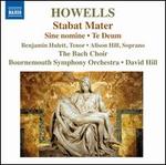 Howells: Stabat Mater; Te Deum; Sine nomine