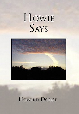 Howie Says - Dodge, Howard P