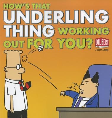 How's That Underling Thing Working Out for You? - Adams, Scott