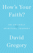 How's Your Faith?: An Unlikely Spiritual Journey