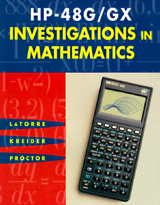 HP-48g/Gx Investigations in Mathematics - LaTorre, Donald R, and Kreider, Don, and Proctor, Gill