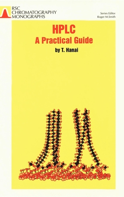 HPLC: A Practical Guide - Smith, Roger M, Prof. (Editor), and Hanai, Toshihiko T