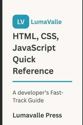 HTML, CSS, JavaScript Quick Reference - Press, Lumavalle