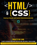 HTML et CSS Facile pour les Non-Programmeurs: Un guide pratique du d?veloppement web pour les d?butants: De z?ro ? h?ros du web: simplifier le HTML et le CSS pour les d?butants absolus.