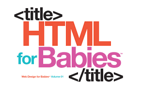 HTML for Babies