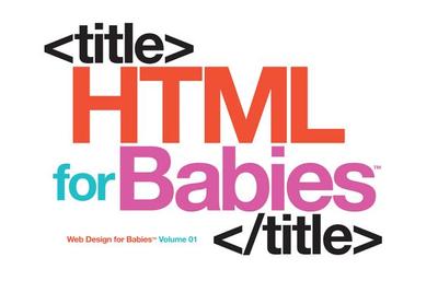 HTML for Babies - Sterling Childrens