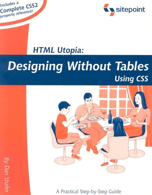 HTML Utopia: Designing Without Tables Using CSS - Shafer, Dan