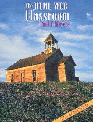 HTML Web Classroom, the (Book/Website) - Meyers, Paul