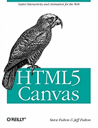 HTML5 Canvas: Native Interactivity and Animation for the Web