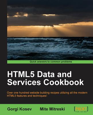 HTML5 Data and Services Cookbook - Kosev, Gorgi, and Mitreski, Mite