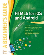 Html5 for IOS and Android: A Beginner's Guide