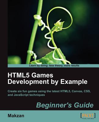 HTML5 Games Development by Example: Beginner's Guide - Makzan
