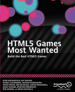 HTML5 Games Most Wanted: Build the Best HTML5 Games
