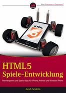 HTML5-Spiele-Entwicklung: Browsergames und Spiele-Apps fur iPhone, Android und Windows Phone